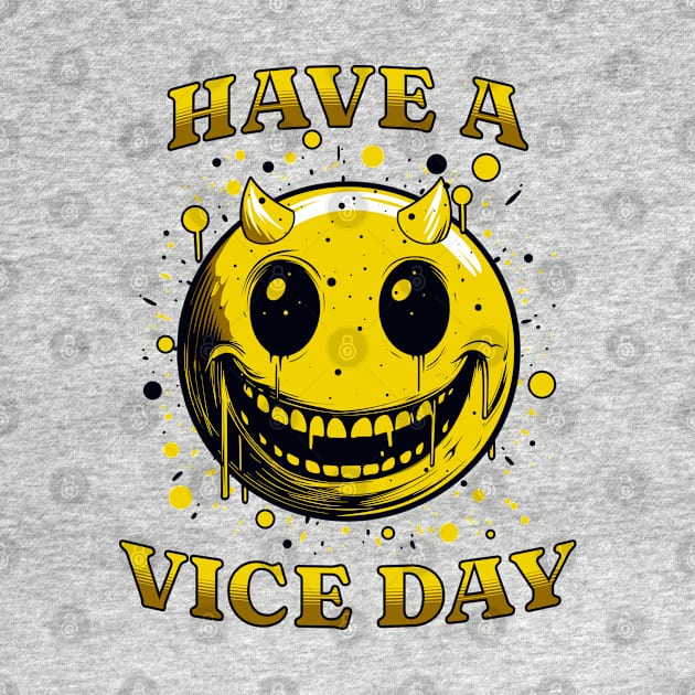 Have A Vice Day by Atomic Blizzard